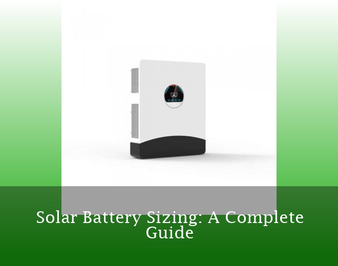 Solar Battery Sizing: A Complete Guide